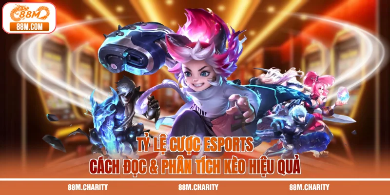 Tỷ Lệ Cược ESPorts | Cách Đọc & Phân Tích Kèo Hiệu Quả